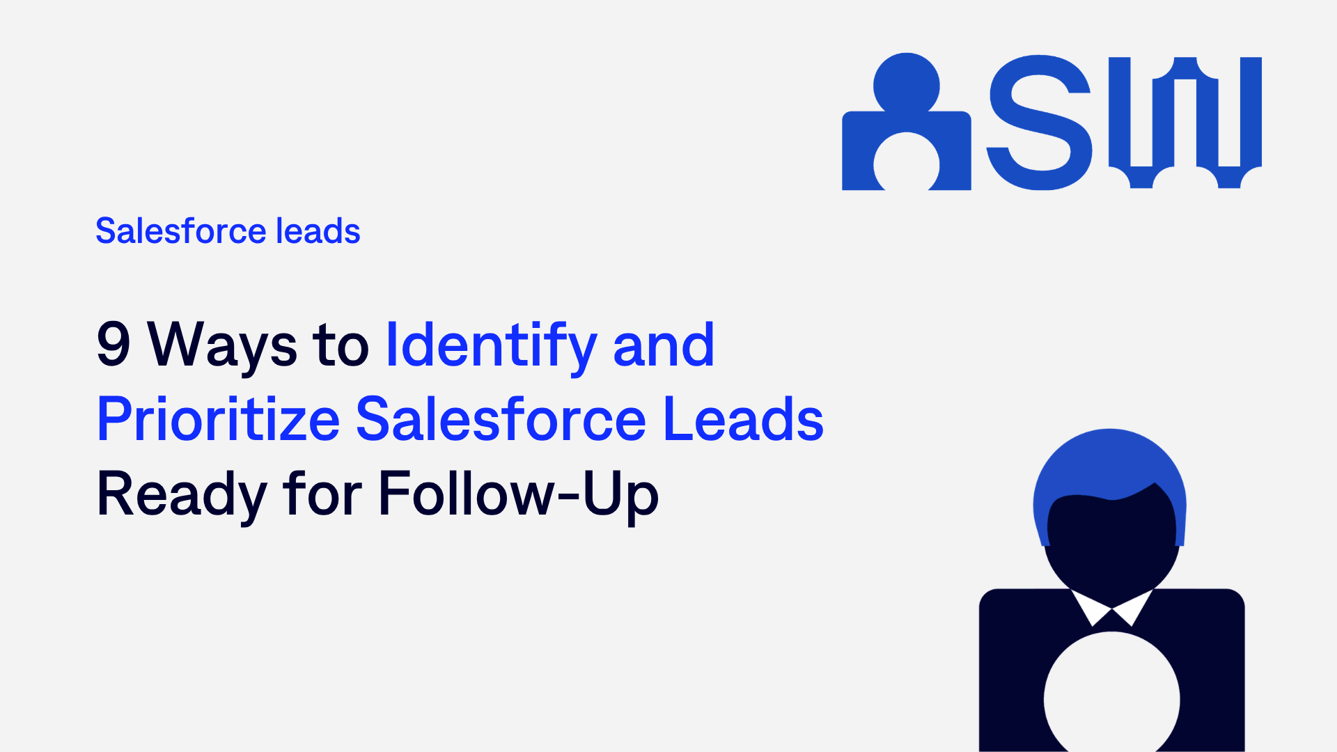 9 Ways to Identify and Prioritize Salesforce Leads Ready for Follow-Up Header Image